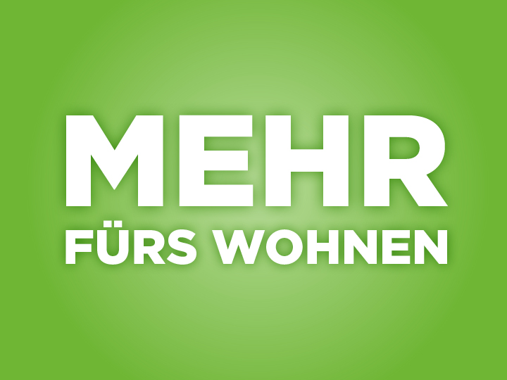 Mehr fürs Wohnen